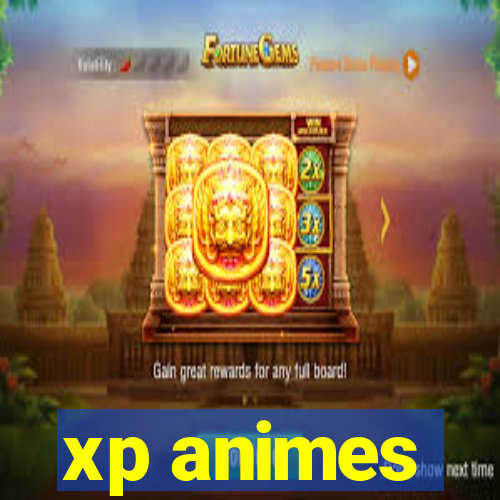 xp animes